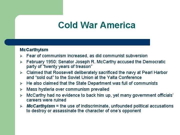 Cold War America Mc. Carthyism Ø Fear of communism increased, as did communist subversion Cold War America Mc. Carthyism Ø Fear of communism increased, as did communist subversion
