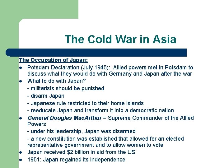 The Cold War in Asia The Occupation of Japan: l Potsdam Declaration (July 1945): The Cold War in Asia The Occupation of Japan: l Potsdam Declaration (July 1945):
