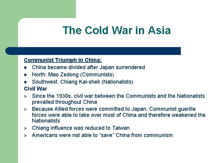 The Cold War in Asia Communist Triumph in China: l China became divided after The Cold War in Asia Communist Triumph in China: l China became divided after
