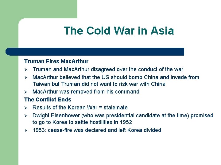 The Cold War in Asia Truman Fires Mac. Arthur Ø Truman and Mac. Arthur The Cold War in Asia Truman Fires Mac. Arthur Ø Truman and Mac. Arthur