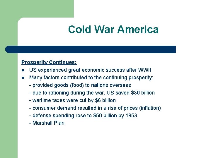 Cold War America Prosperity Continues: l US experienced great economic success after WWII l Cold War America Prosperity Continues: l US experienced great economic success after WWII l