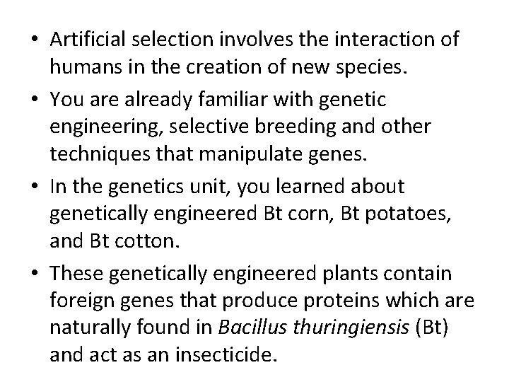  • Artificial selection involves the interaction of humans in the creation of new
