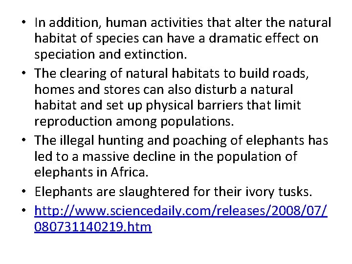  • In addition, human activities that alter the natural habitat of species can