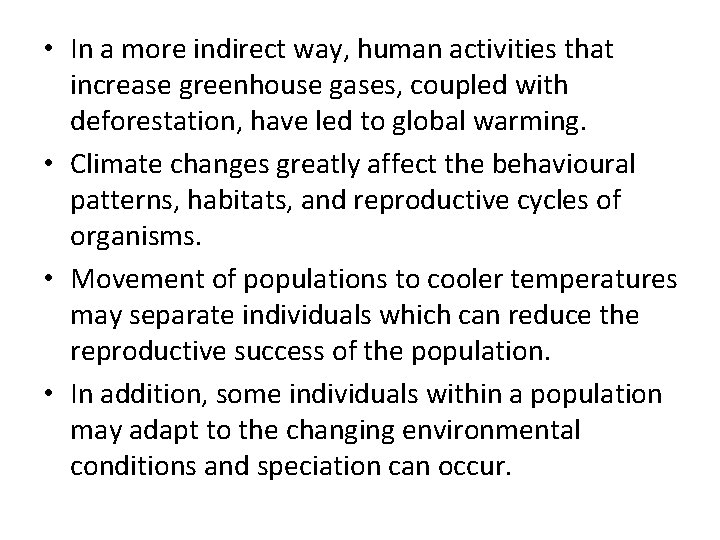  • In a more indirect way, human activities that increase greenhouse gases, coupled