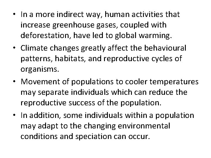 • In a more indirect way, human activities that increase greenhouse gases, coupled