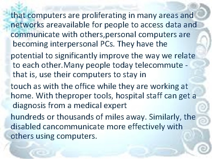 that computers are proliferating in many areas and networks areavailable for people to access