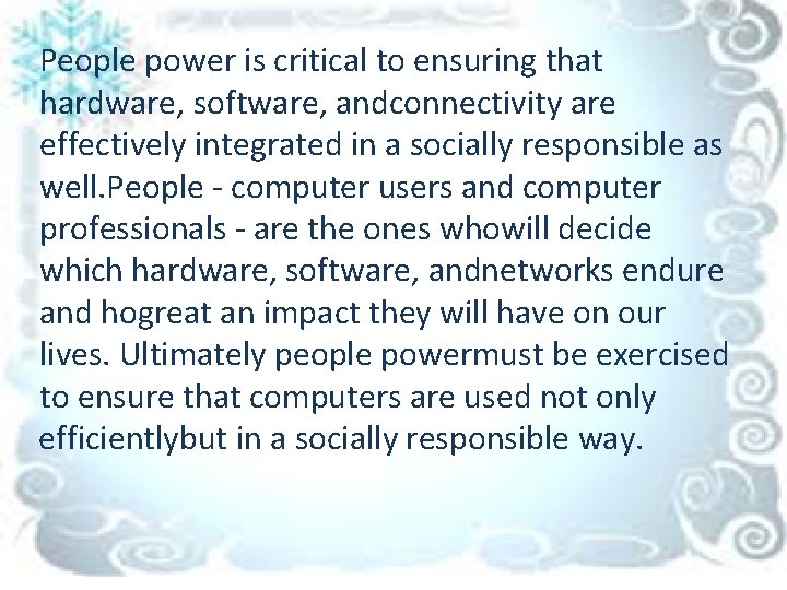 People power is critical to ensuring that hardware, software, andconnectivity are effectively integrated in