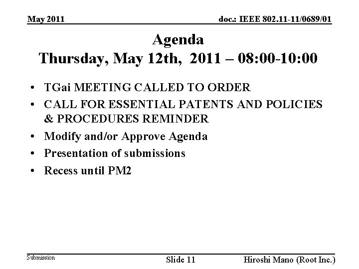 doc. : IEEE 802. 11 -11/0689/01 May 2011 Agenda Thursday, May 12 th, 2011 doc. : IEEE 802. 11 -11/0689/01 May 2011 Agenda Thursday, May 12 th, 2011