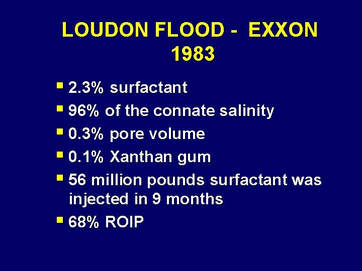 LOUDON FLOOD - EXXON 1983 § 2. 3% surfactant § 96% of the connate