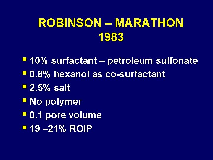 ROBINSON – MARATHON 1983 § 10% surfactant – petroleum sulfonate § 0. 8% hexanol