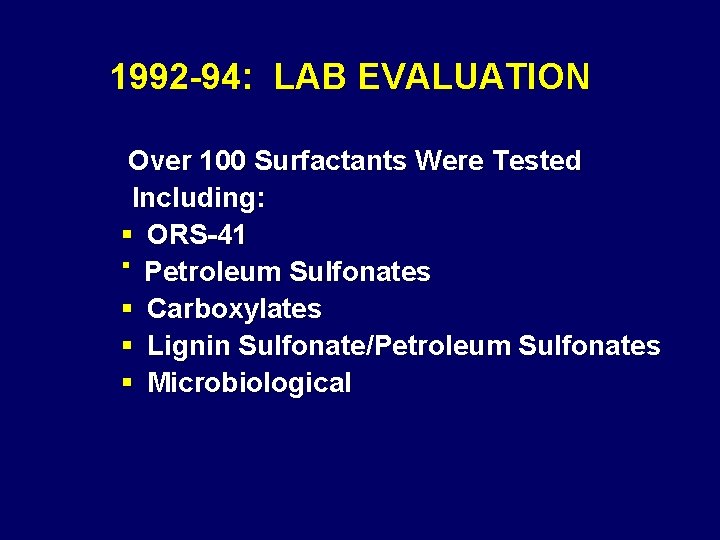 1992 -94: LAB EVALUATION Over 100 Surfactants Were Tested Including: § ORS-41 § Petroleum