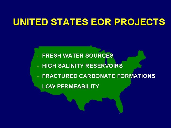 UNITED STATES EOR PROJECTS • FRESH WATER SOURCES • HIGH SALINITY RESERVOIRS • FRACTURED