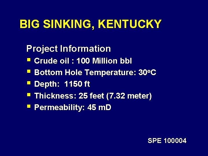 BIG SINKING, KENTUCKY Project Information § Crude oil : 100 Million bbl § Bottom