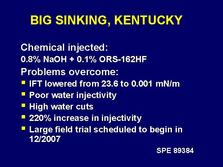 BIG SINKING, KENTUCKY Chemical injected: 0. 8% Na. OH + 0. 1% ORS-162 HF