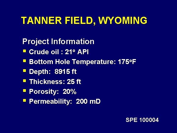 TANNER FIELD, WYOMING Project Information § Crude oil : 21 o API § Bottom