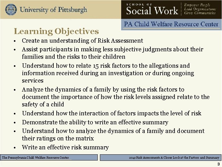 Learning Objectives • Create an understanding of Risk Assessment • Assist participants in making