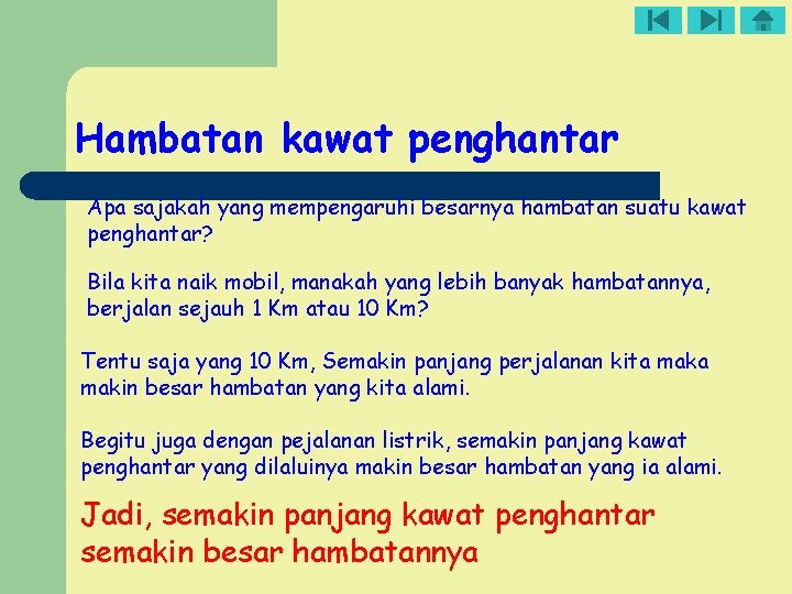 Hambatan kawat penghantar Apa sajakah yang mempengaruhi besarnya hambatan suatu kawat penghantar? Bila kita