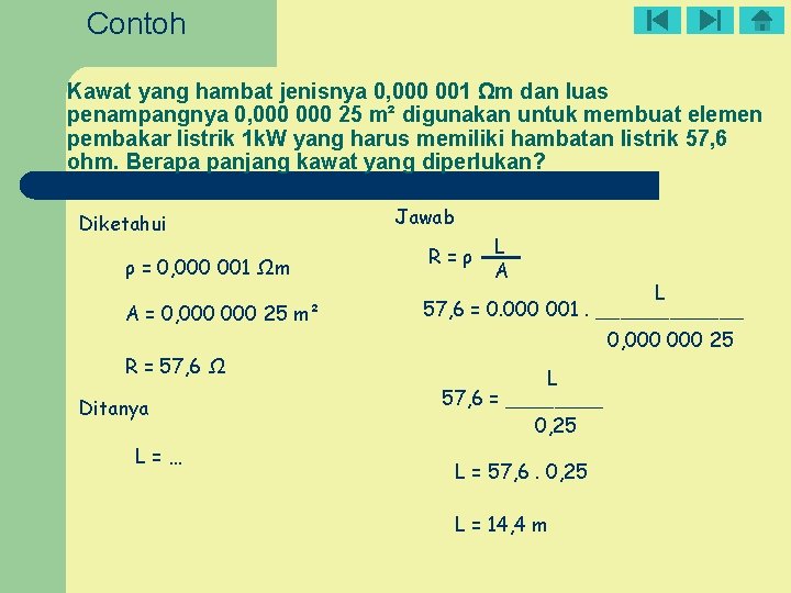 Contoh Kawat yang hambat jenisnya 0, 000 001 Ωm dan luas penampangnya 0, 000