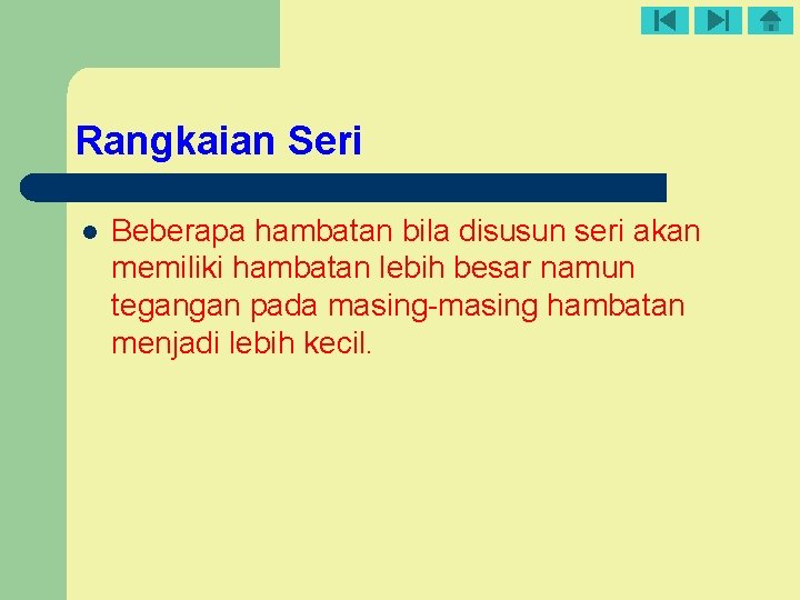 Rangkaian Seri l Beberapa hambatan bila disusun seri akan memiliki hambatan lebih besar namun