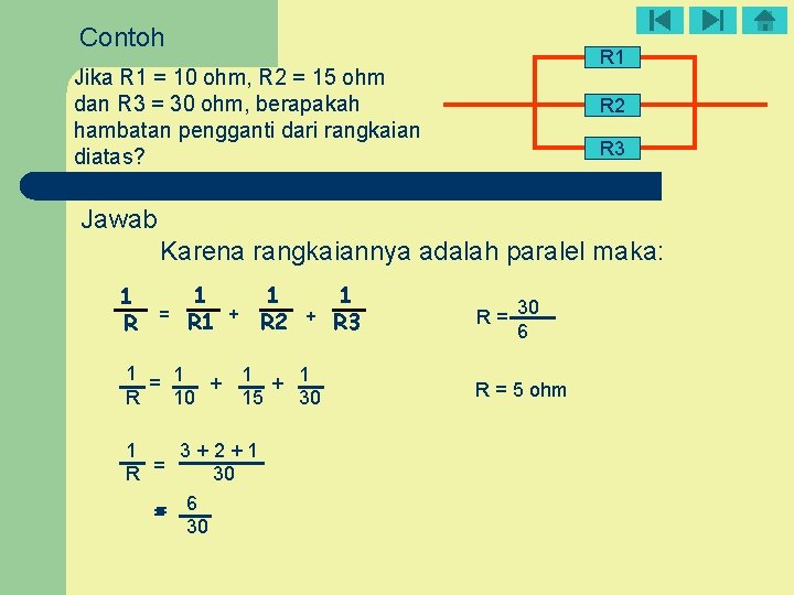 Contoh R 1 Jika R 1 = 10 ohm, R 2 = 15 ohm