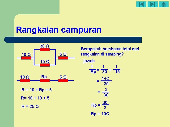 Rangkaian campuran 30 Ω 5Ω 10 Ω jawab 1 1 1 Rp = 30