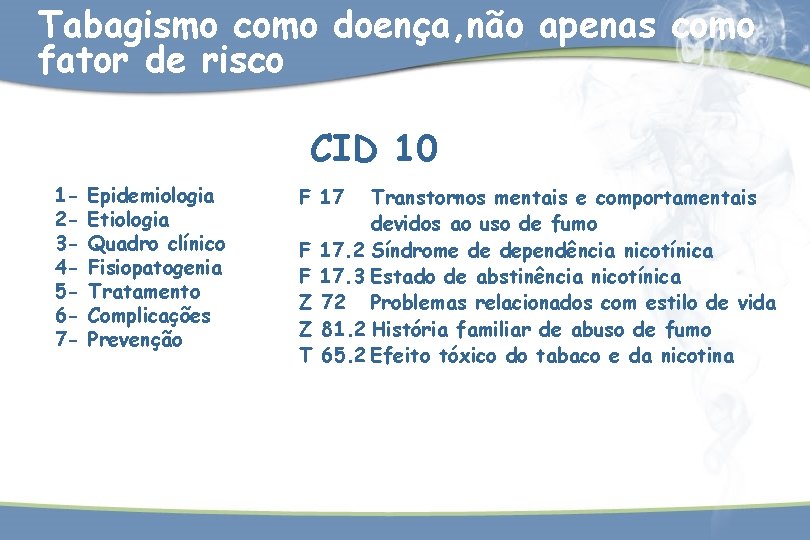 Tabagismo como doença, não apenas como fator de risco CID 10 1234567 - Epidemiologia