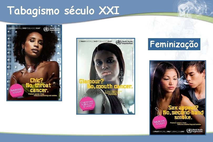 Tabagismo século XXI Feminização 