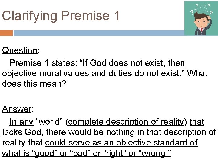 Clarifying Premise 1 Question: Premise 1 states: “If God does not exist, then objective Clarifying Premise 1 Question: Premise 1 states: “If God does not exist, then objective