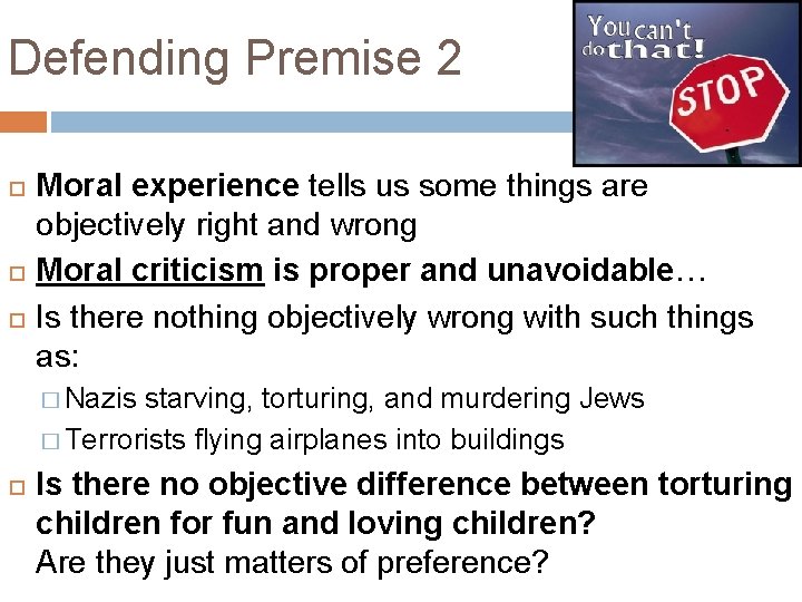 Defending Premise 2 Moral experience tells us some things are objectively right and wrong Defending Premise 2 Moral experience tells us some things are objectively right and wrong