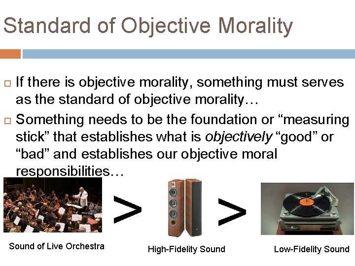 Standard of Objective Morality If there is objective morality, something must serves as the Standard of Objective Morality If there is objective morality, something must serves as the
