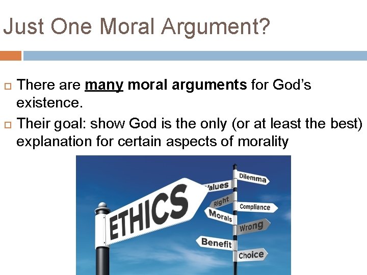 Just One Moral Argument? There are many moral arguments for God’s existence. Their goal: Just One Moral Argument? There are many moral arguments for God’s existence. Their goal: