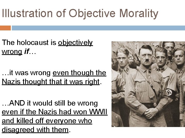 Illustration of Objective Morality The holocaust is objectively wrong if… …it was wrong even Illustration of Objective Morality The holocaust is objectively wrong if… …it was wrong even