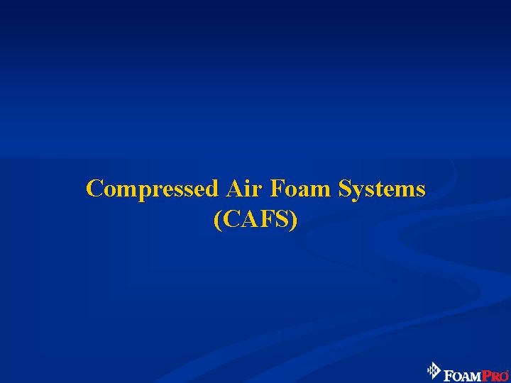 Compressed Air Foam Systems (CAFS) 