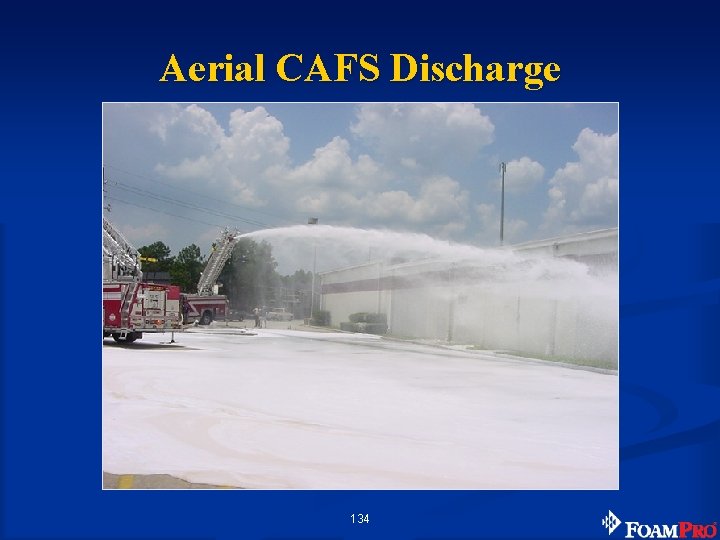 Aerial CAFS Discharge 134 