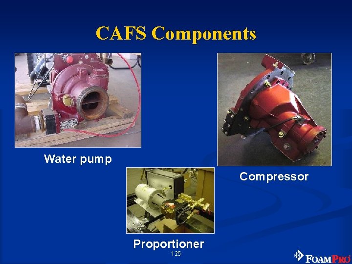 CAFS Components Water pump Compressor Proportioner 125 