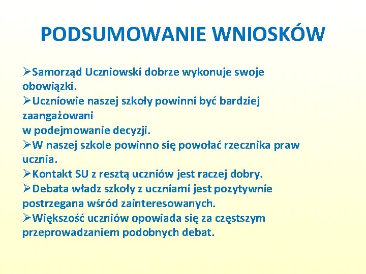 PODSUMOWANIE WNIOSKÓW ØSamorząd Uczniowski dobrze wykonuje swoje obowiązki. ØUczniowie naszej szkoły powinni być bardziej