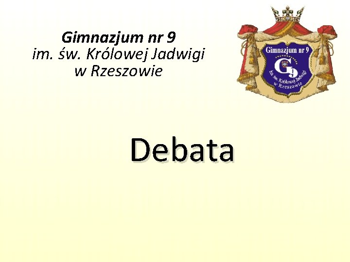 Gimnazjum nr 9 im. św. Królowej Jadwigi w Rzeszowie Debata 