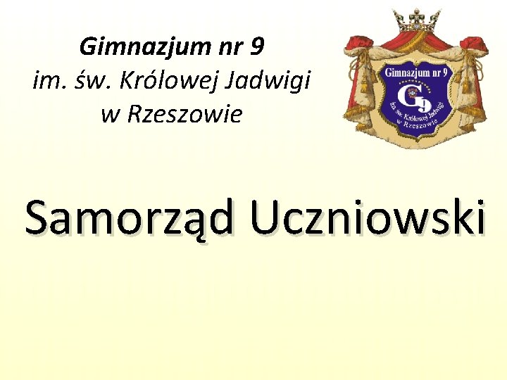 Gimnazjum nr 9 im. św. Królowej Jadwigi w Rzeszowie Samorząd Uczniowski 