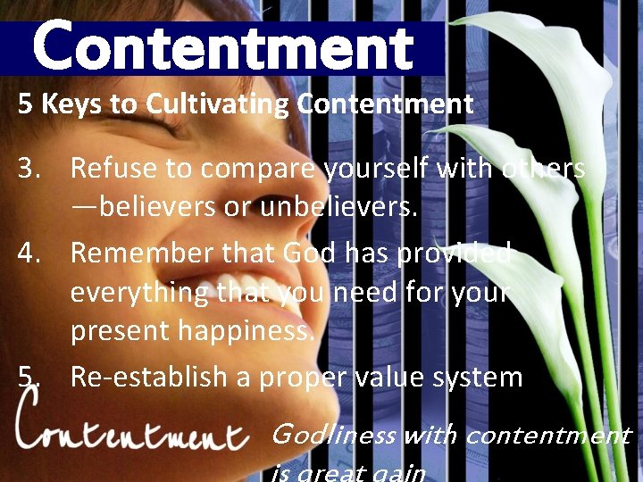 Contentment 5 Keys to Cultivating Contentment 3. Refuse to compare yourself with others —believers