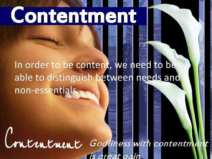 Contentment In order to be content, we need to be able to distinguish between