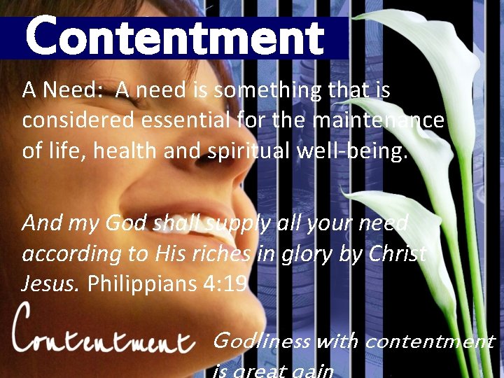 Contentment A Need: A need is something that is considered essential for the maintenance