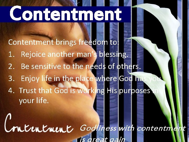 Contentment brings freedom to: 1. Rejoice another man’s blessing. 2. Be sensitive to the