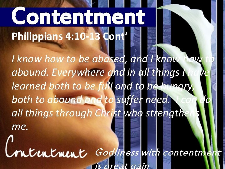 Contentment Philippians 4: 10 -13 Cont’ I know how to be abased, and I