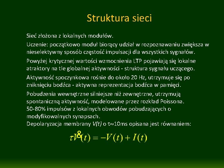 Struktura sieci Sieć złożona z lokalnych modułów. Uczenie: początkowo moduł biorący udział w rozpoznawaniu