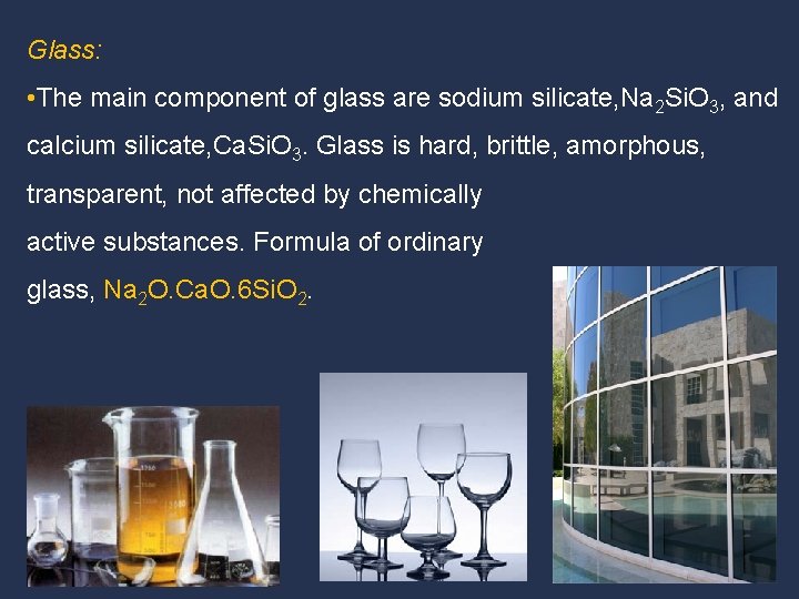 Glass: • The main component of glass are sodium silicate, Na 2 Si. O