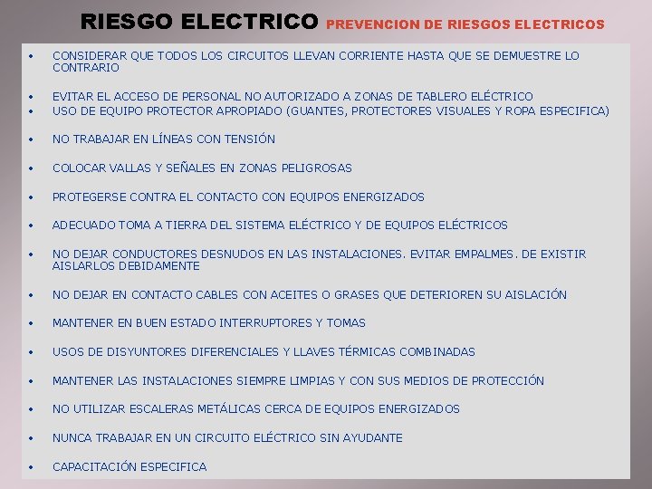 RIESGO ELECTRICO PREVENCION DE RIESGOS ELECTRICOS • CONSIDERAR QUE TODOS LOS CIRCUITOS LLEVAN CORRIENTE