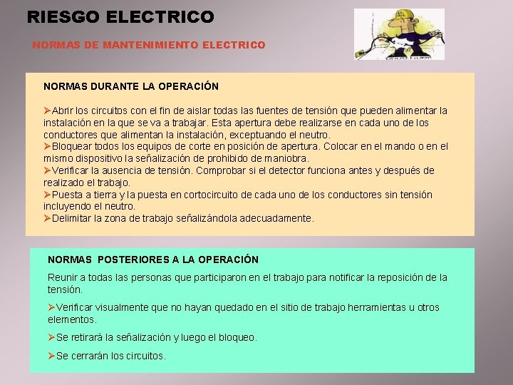 RIESGO ELECTRICO NORMAS DE MANTENIMIENTO ELECTRICO NORMAS DURANTE LA OPERACIÓN ØAbrir los circuitos con