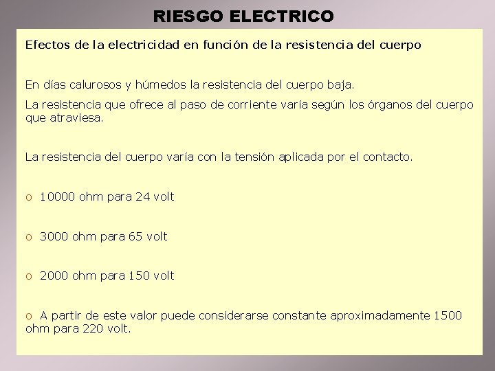 RIESGO ELECTRICO Efectos de la electricidad en función de la resistencia del cuerpo En