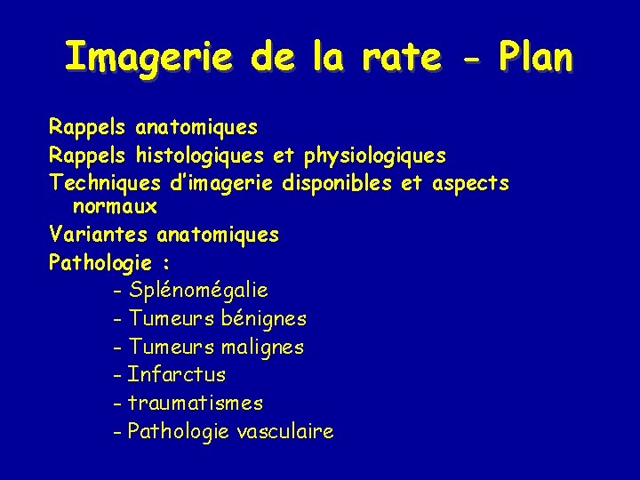 Imagerie de la rate - Plan Rappels anatomiques Rappels histologiques et physiologiques Techniques d’imagerie