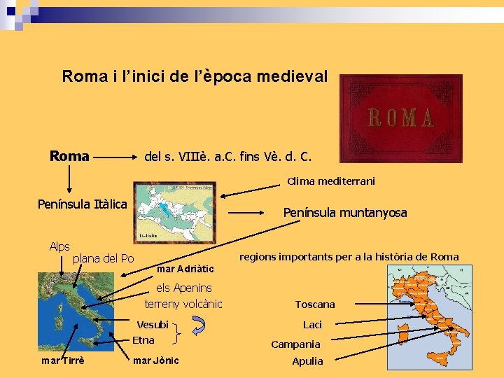 Roma i l’inici de l’època medieval Roma del s. VIIIè. a. C. fins Vè.